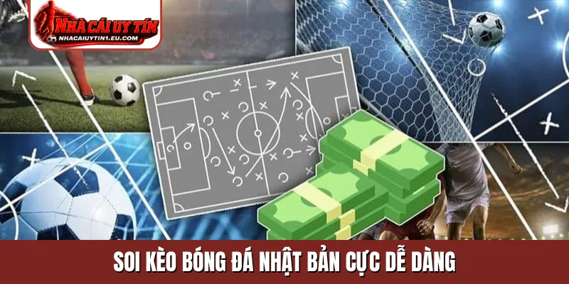 Soi kèo bóng đá Nhật Bản cực dễ dàng