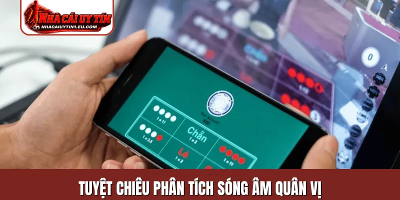 Tuyệt chiêu phân tích sóng âm quân vị