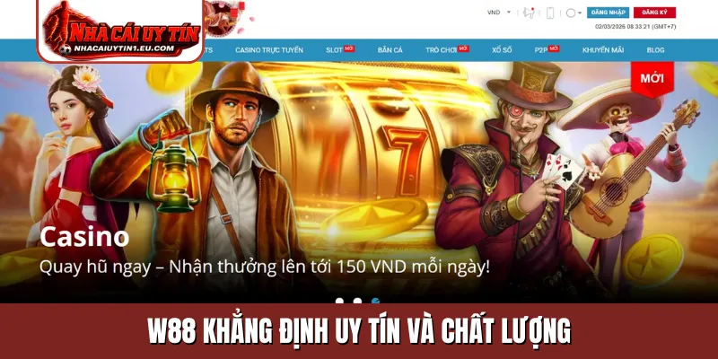 W88 khẳng định uy tín và chất lượng